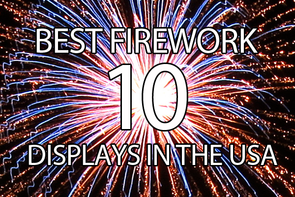 10 Best Fireworks Displays in the USA